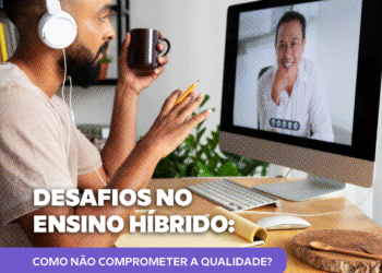Desafios no ensino híbrido: como não comprometer a qualidade?