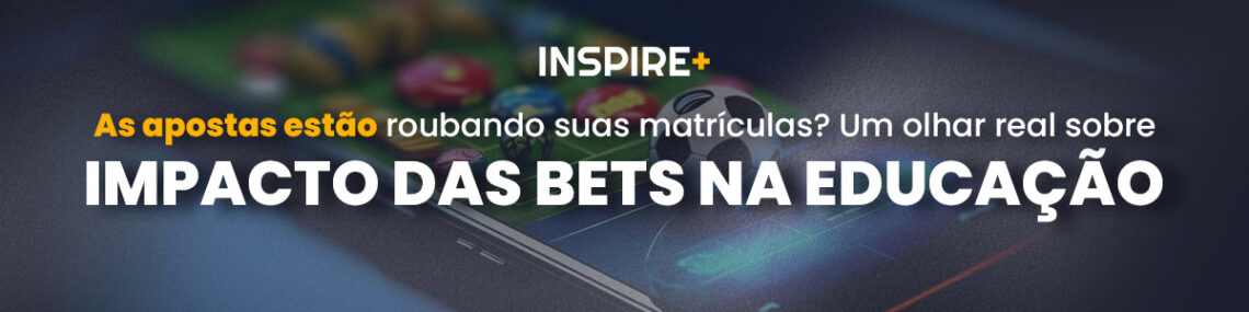As apostas estão roubando suas matrículas? Um olhar real sobre o impacto das bets na educação